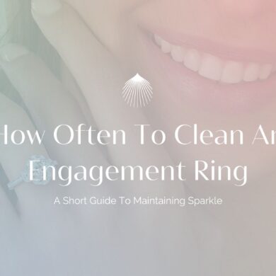 How Often To Clean An Engagement Ring